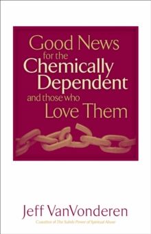 Good News for the Chemically Dependent and Those Who Love Them