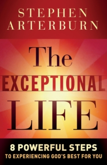 Image for The Exceptional Life : 8 Powerful Steps to Experiencing God's Best for You