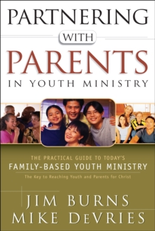 Image for Partnering with Parents in Youth Ministry - The Practical Guide to Today`s Family-Based Youth Ministry