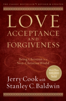 Image for Love, Acceptance, and Forgiveness – Being Christian in a Non–Christian World