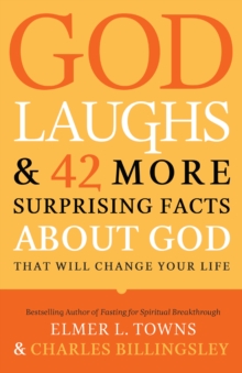 God Laughs & 42 More Surprising Facts about God That Will Change Your Life