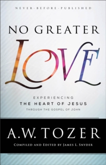 No Greater Love – Experiencing the Heart of Jesus through the Gospel of John