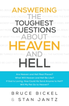 Answering the Toughest Questions About Heaven and Hell