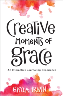 Image for Creative Moments of Grace - An Interactive Journaling Experience