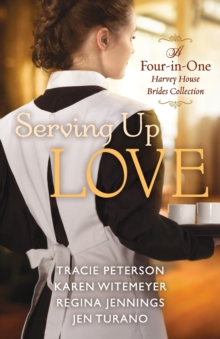 Image for Serving Up Love – A Four–in–One Harvey House Brides Collection