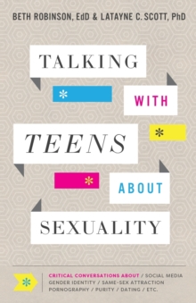 Image for Talking with Teens about Sexuality – Critical Conversations about Social Media, Gender Identity, Same–Sex Attraction, Pornography, Purity