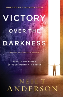 Victory Over the Darkness – Realize the Power of Your Identity in Christ