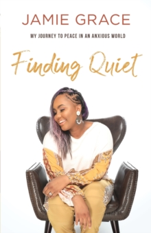 Image for Finding Quiet - My Journey to Peace in an Anxious World