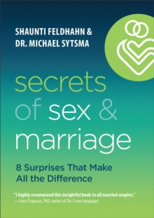 Secrets of Sex and Marriage – 8 Surprises That Make All the Difference