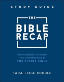 The Bible Recap Study Guide – Daily Questions to Deepen Your Understanding of the Entire Bible