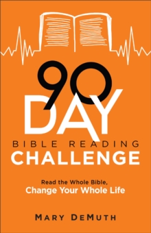 90–Day Bible Reading Challenge – Read the Whole Bible, Change Your Whole Life