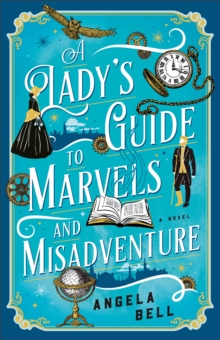 Image for A Lady's Guide to Marvels and Misadventure