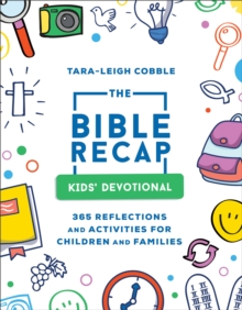 Image for The Bible Recap Kids` Devotional – 365 Reflections and Activities for Children and Families