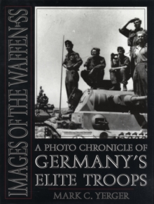Image for Images of the Waffen-SS : A Photo Chronicle of Germany’s Elite Troops