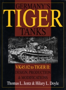 Image for Germany's Tiger Tanks : VK45.02 to TIGER II Design, Production & Modifications