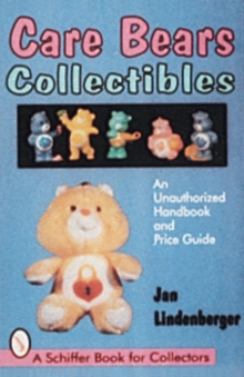 Care Bears Collectibles: An Unauthorized Handbook and Price Guide
