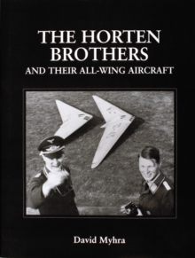 Image for The Horten Brothers and Their All-Wing Aircraft