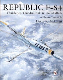 Image for Republic F-84 : Thunderjet, Thunderstreak, & Thunderflash/A Photo Chronicle