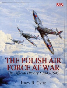 The Polish Air Force at War: The Official History • Vol.2 1943-1945