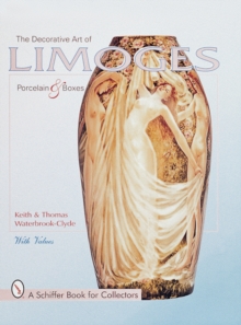 Image for The Decorative Art of Limoges Porcelain and Boxes