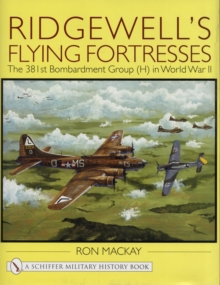 Image for Ridgewell's Flying Fortresses : The 381st Bombardment Group (H) in World War Ii