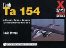 X Planes of the Third Reich - An Illustrated Series on Germanyas Experimental Aircraft of World War II