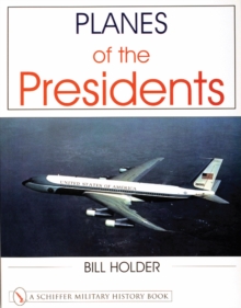Image for Planes of the Presidents : An Illustrated History of Air Force One