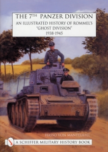 Image for The 7th Panzer Division : An Illustrated History of Rommel’s “Ghost Division” 1938-1945