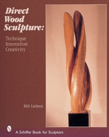 Direct Wood Sculpture: Technique – Innovation – Creativity