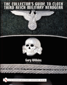 Collector's Guide to Cloth Third Reich Military Headgear