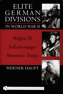 Image for Elite German Divisions in World War II : Waffen-SS ¥ Fallschirmjager ¥ Mountain Troops