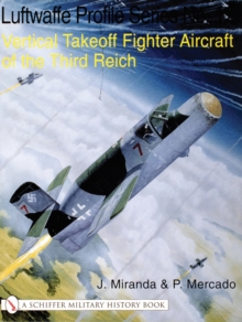 Luftwaffe Profile Series No.17: Vertical Takeoff Fighter Aircraft: Vertical Takeoff Fighter Aircraft of the Third Reich