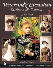 Victorian & Edwardian Fashions for Women: 1840-1910