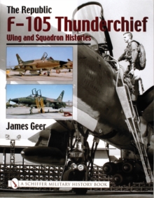 Republic F-105 Thunderchief: Wing and Squadron Histories