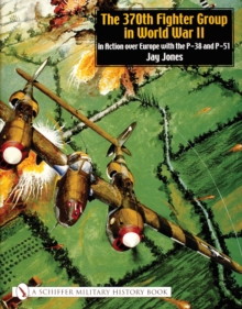 Image for The 370th Fighter Group in World War II  : in action over Europe with the P-38 and P-51