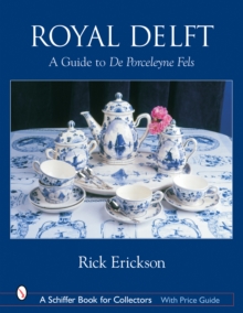 Royal Delft: A Guide to De Porceleyne Fels