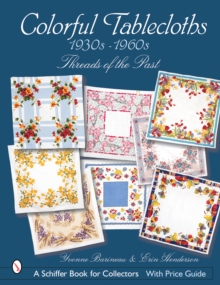 Colorful Tablecloths 1930s-1960s: Threads of the Past