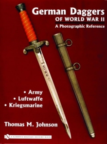 German Daggers of  World War II – A Photographic Reference: Volume 1 – Army • Luftwaffe • Kriegsmarine