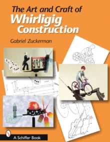 Image for The Art and Craft of Whirligig Construction