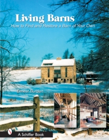 Living Barns: How to Find and Restore a Barn of Your Own