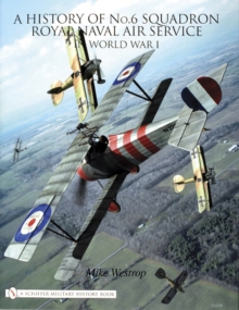 Image for A History of No.6 Squadron : Royal Naval Air Service in World War I