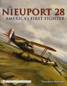 Image for The Nieuport 28 : America's First Fighter