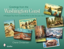 Greetings from the Washington Coast: A Ptcard Tour from Columbia River to the San Juan Islands