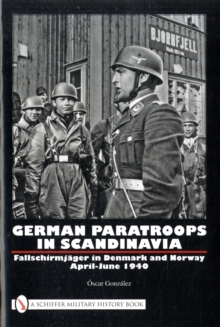 Image for German Paratroops in Scandinavia : Fallschirmjager in Denmark and Norway April-June 1940
