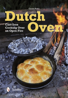 Dutch Oven: Cast-Iron Cooking Over an Open Fire