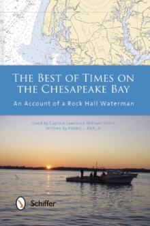 Best of Times on the Chesapeake Bay: An Account of a Rock Hall Waterman