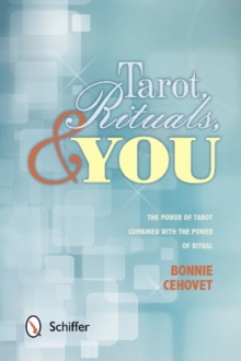 Tarot, Rituals, and You: The Power of Tarot Combined with the Power of Ritual