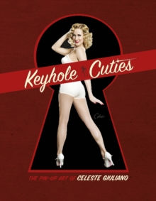 Keyhole Cuties: The Pin-up Art of Celeste Giuliano