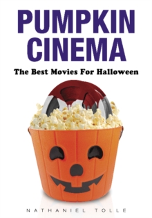 Pumpkin Cinema: The Best Movies for Halloween