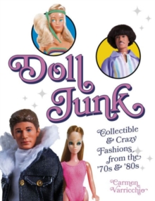 Doll Junk: Collectible and Crazy Fashions from the ’70s and ’80s